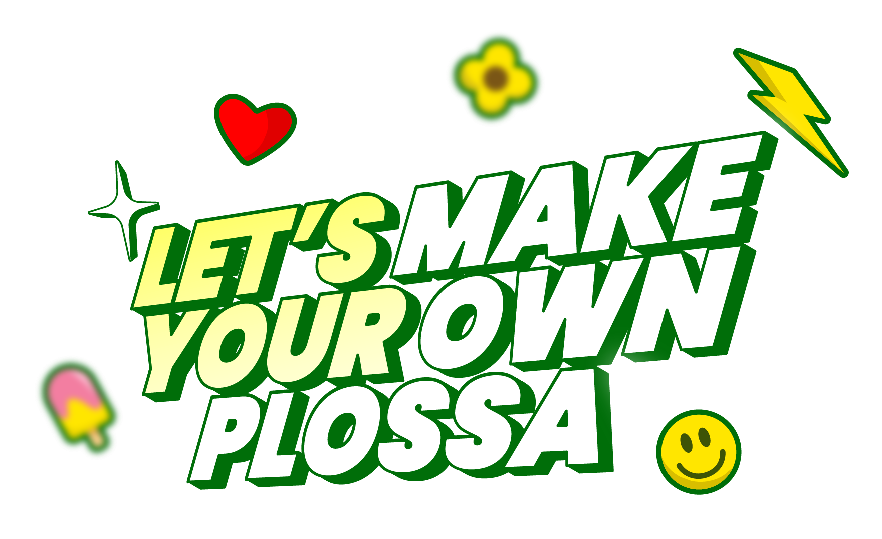 Make Your Own Plossa